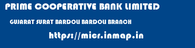 PRIME COOPERATIVE BANK LIMITED  GUJARAT SURAT BARDOLI BARDOLI BRANCH  micr code